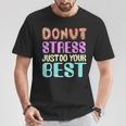 Test Day Teacher Donut Stress Just Do Your Best T-Shirt Unique Gifts