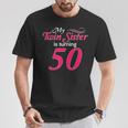 My Twin Sister Is Turning 50 Birthday 50Th Birth Year T-Shirt Unique Gifts