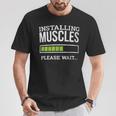 Workout Gym Installing Muscles Please Wait T-Shirt Unique Gifts