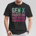 Gen X Raised On Hose Water And Neglect Generation T-Shirt Funny Gifts