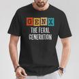 Generation X Gen Xer Gen X The Feral Generation T-Shirt Unique Gifts