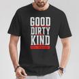 Good Sense Of Humor Dirty Minded Kind Hearted T-Shirt Unique Gifts