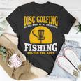 Great Disc Golf And Fishing T-Shirt Unique Gifts