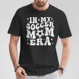 Groovy Soccer Mom Life In My Soccer Mom Era Football T-Shirt Unique Gifts