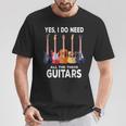 Guitar Themed Guitar Player I Need These Guitars Music Fan T-Shirt Unique Gifts