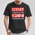 Gym Ich Denkdu Hast Gin Gesagt Fitness S T-Shirt Lustige Geschenke
