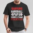 Handball Papa Könnte Louter Werden Handball Player Handball T-Shirt Lustige Geschenke