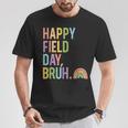 Happy Field Day Bruh Field Trip Fun Rainbow Teacher Student T-Shirt Unique Gifts