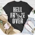 Hell Froze Over T-Shirt Unique Gifts