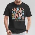 Hey Parents Tag You're It Love Teachers Last Day Of School T-Shirt Unique Gifts
