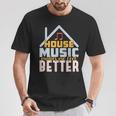 House Music Lover Quote For Edm Raver Dj T-Shirt Unique Gifts