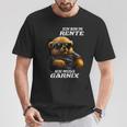 Ich Bin In Rente Ich Muss Garnix T-Shirt Lustige Geschenke