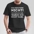 Ich Diskutiere Nicht Erkläre Nur Warum Recht Habe T-Shirt Lustige Geschenke