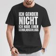 Ich Gender Nicht Ich Habe Einen Schulabschluss Anti Gender T-Shirt Lustige Geschenke