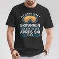 Ich Kann Nicht Skien Ich Bin Weil Apres Ski Hier T-Shirt Lustige Geschenke