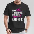 Ich Turne Bis Zur Urne Turnen T-Shirt Lustige Geschenke