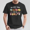I'm Just Here For The Donuts Doughnut Dough Sweet Dessert T-Shirt Unique Gifts