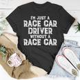 I'm Just A Race Car Driver Without A Race Car Racing T-Shirt Unique Gifts