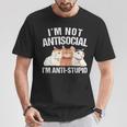 I'm Not Antisocial I'm Anti Stupid Sarcastic Introvert T-Shirt Unique Gifts