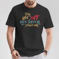 I'm Get Off My Lawn Years Old Saying Old Over The Hill T-Shirt Unique Gifts