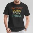 I'm Tony Doing Tony Things First Name Tony T-Shirt Funny Gifts