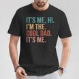 Its Me Hi I'm The Cool Dad Its Me Fathers Day Daddy T-Shirt Personalized Gifts