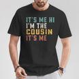 It's Me Hi I'm The Cousin It's Me For Daddy Dad Cousin T-Shirt Unique Gifts