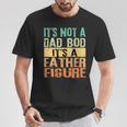 It's Not A Dad Bod It's A Father Figure Tt Father's Day T-Shirt Funny Gifts