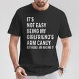 It's Not Easy Being My Girlfriend's Arm Candy Here I Am T-Shirt Personalized Gifts