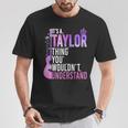 It's A Taylor Thing You Wouldn't Understand T-Shirt Unique Gifts