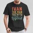 Ivan Der Mann Der Mythos Die Legende Name Ivan T-Shirt Lustige Geschenke