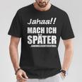 Jahaa Mach Später Cheeky Slogan Nager T-Shirt Lustige Geschenke