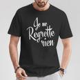 Je Ne Regrette Rien French Black T-Shirt Lustige Geschenke