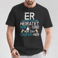 Jga Er Heiratet Wir Sind Nur Zum Saufen Hier English Language Not S T-Shirt Lustige Geschenke