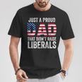 Just A Proud Dad That Didn't Raise Liberals Father's Day T-Shirt Funny Gifts