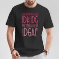 Just So We're Clear Idk IdcOh Yeah & Also Idgaf Quote T-Shirt Funny Gifts