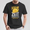 Keine Zeit Ich Muss Auf Die Baustelle Bauherr T-Shirt Lustige Geschenke