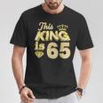 This King Is 65 Years Old 65Th Birthday Golden Party Perfect T-Shirt Unique Gifts