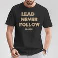 Lead Never Follow Leaders Baseball T-Shirt Unique Gifts