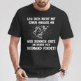 Leg Dich Nicht Mit Einem Angler An Fischer Angel T-Shirt Lustige Geschenke