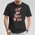 Let Me Talk To Ya Simple Saying Red And White T-Shirt Funny Gifts