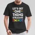 Let's Get One Thing Straight I'm NotGay Pride Lgbt T-Shirt Unique Gifts