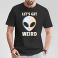 Let's Get Weird Alien Head Glitch Extraterrestrial T-Shirt Funny Gifts