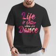 Life Is Better When You Dance Ballet Dancer T-Shirt Lustige Geschenke