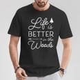 Life Is Better In The Woods Cool Rustic Vacation Quote T-Shirt Unique Gifts