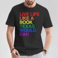 Live Like Book In Texas Lgbtq Rainbow Lgbtqia Pride T-Shirt Funny Gifts
