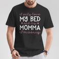 I Only Love My Bed And My Momma I'm Sorry Sweet Girl T-Shirt Unique Gifts