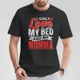 I Only Love My Bed And My Momma Mother Mom Kid Children T-Shirt Unique Gifts