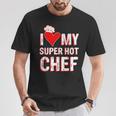I Love My Super Hot Chef Valentine's Day Chef's Wife T-Shirt Unique Gifts