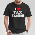 I Love Tax Evasion Red Heart Commit Tax Fraud T-Shirt Unique Gifts